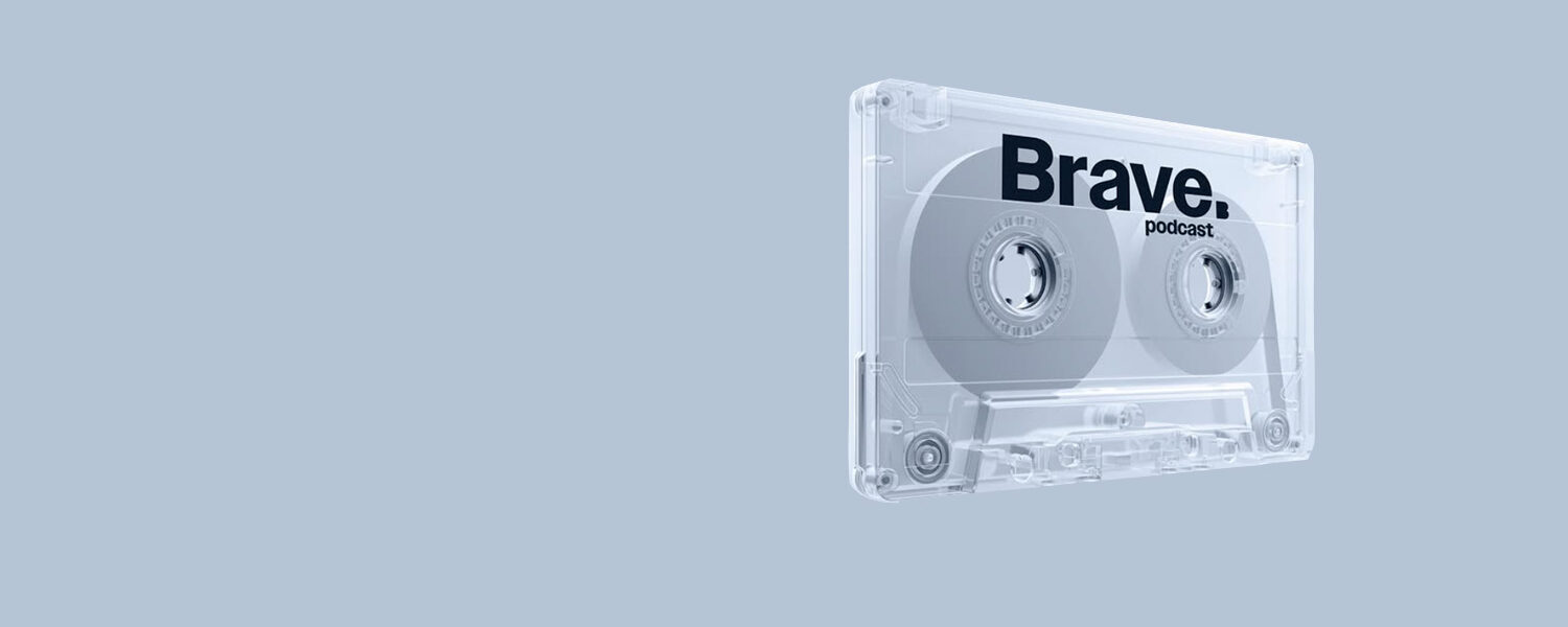 Brave Podcast